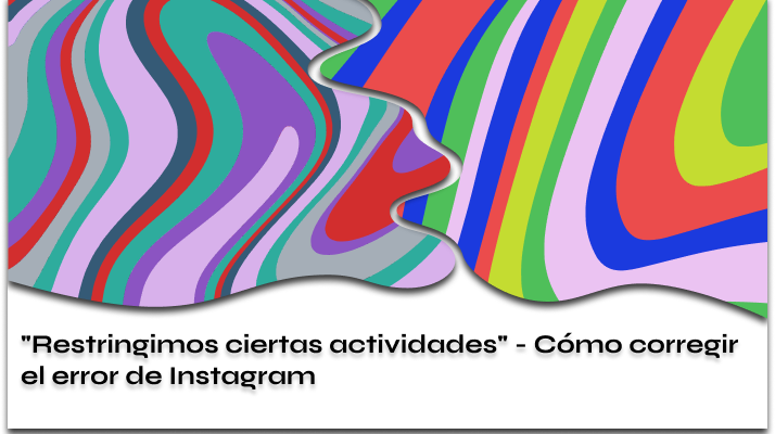 Restringimos ciertas actividades El Error en Instagram
