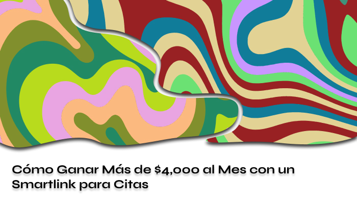 Cómo Ganar Más de $4000 al Mes con un Smartlink para Citas