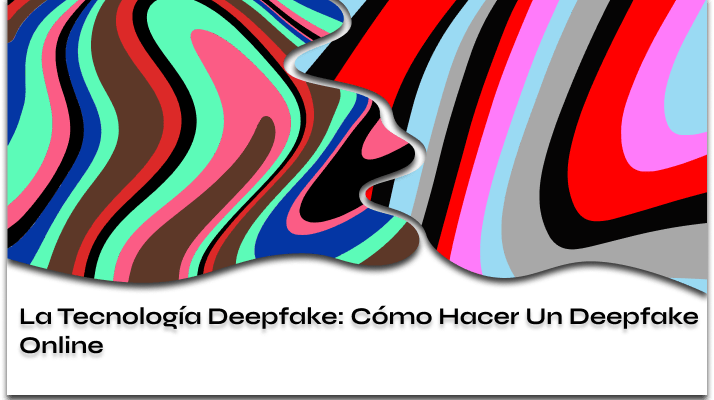 Cómo hacer deepfake cubierto