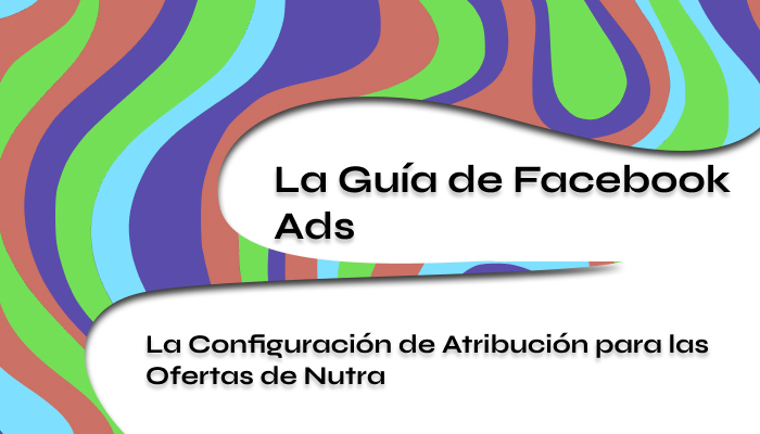 Configuración de Atribución para las Ofertas de Nutra