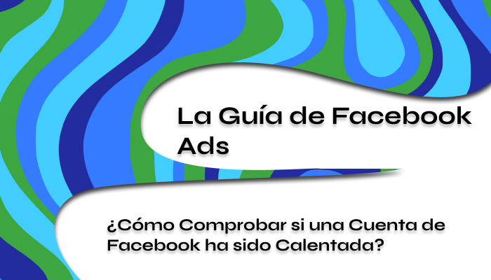 Cómo Comprobar si una Cuenta de Facebook ha sido Calentada
