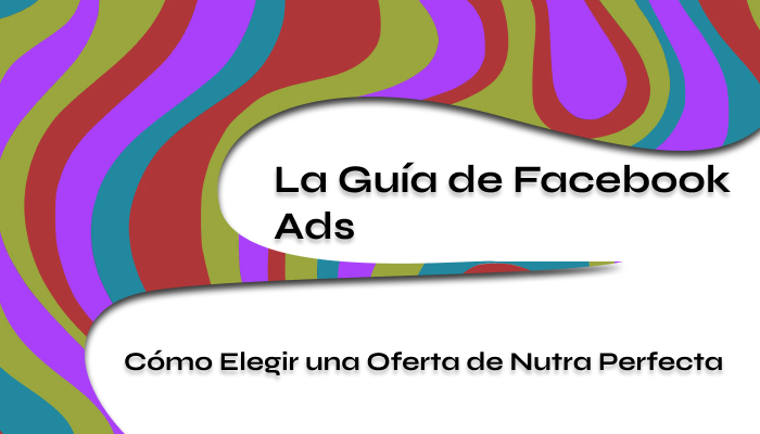Cómo Elegir una Oferta de Nutra Perfecta