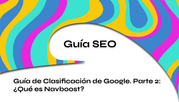 Guía de Clasificación de Google Parte 2